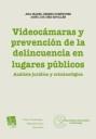 Videocámaras y prevención de la delincuencia en lugares públicos. Análisis jurídico y criminológico